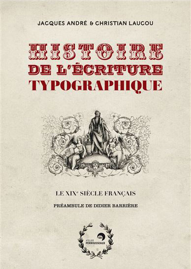 Histoire de l'écriture typographique, le 19e siècle français.